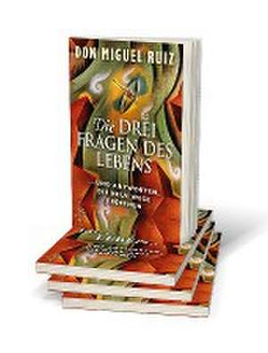 Die drei Fragen des Lebens de Don Miguel Ruiz