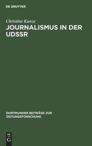 Journalismus in der UdSSR: eine Untersuchung über Aufgaben und Funktionen sowjetischer Journalisten unter besonderer Berücksichtigung der Struktur der Massenmedien in der UdSSR und der Diskussion des Berufsbildes in der Zeitung "Zurnalist" de Christine Kunze