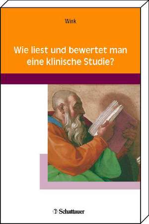 Wie liest und bewertet man eine klinische Studie? de Konrad Wink