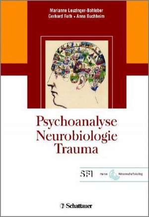 Psychoanalyse - Neurobiologie - Trauma de Marianne Leuzinger-Bohleber