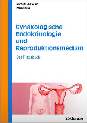 Gynäkologische Endokrinologie und Reproduktionsmedizin de Michael von Wolff