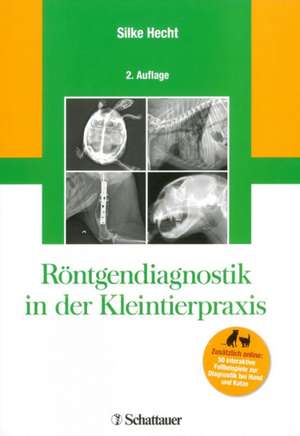 Röntgendiagnostik in der Kleintierpraxis de Silke Hecht