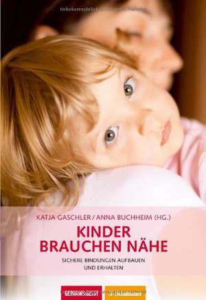 Kinder brauchen Nähe de Katja Gaschler