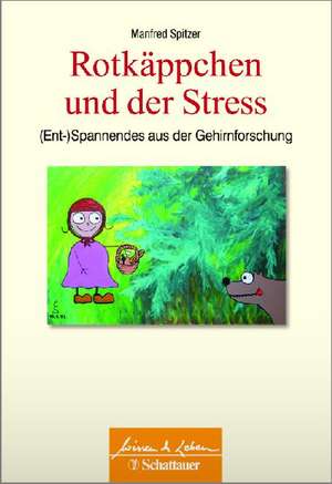 Rotkäppchen und der Stress de Manfred Spitzer