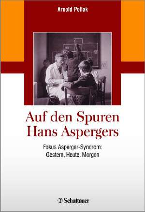 Auf den Spuren Hans Aspergers de Arnold Pollak