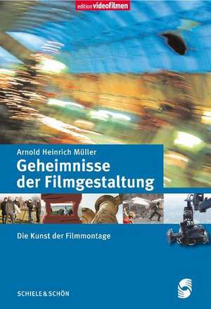 Geheimnisse der Filmgestaltung de Arnold Heinrich Müller