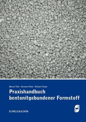 Praxishandbuch bentonitgebundener Formstoffe de Werner Tilch