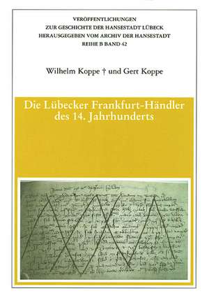 Die Lübecker Frankfurt-Händler des 14. Jahrhunderts de Wilhelm Koppe