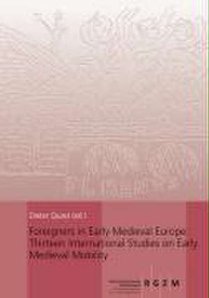 Foreigners in Early Medieval Europe de Dieter Quast