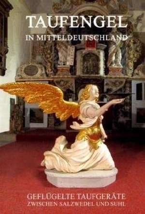 Taufengel in Mitteldeutschland de Diana Seeber-Grundmann