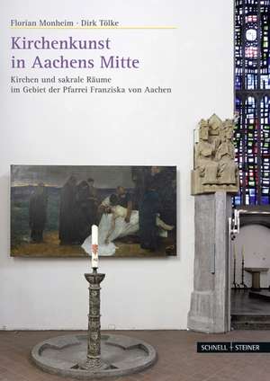 Kirchenkunst in Aachens Mitte de Dirk Tölke