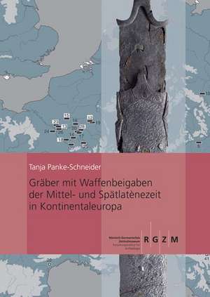 Graber Mit Waffengabe Der Mittel- Und Spatlatenezeit in Kontinentaleuropa: Das Kriegergrab Von Tarquinia de Tanja Panke-Schneider