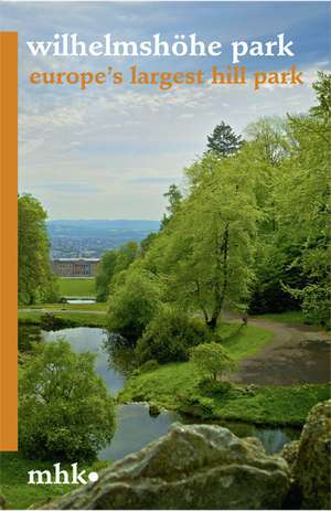 Park Wilhelmshohe: Grosster Bergpark Europas de Bernd Küster