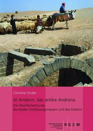 Al Andarin, Das Antike Androna: Die Umfassungsmauern Und Das Kastronband 1+2 de Christine Strube