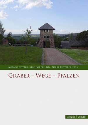 Gräber - Wege - Pfalzen de Markus Cottin