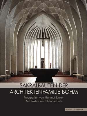 Sakralbauten der Architektenfamilie Böhm de Hartmut Junker