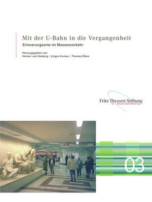 Mit der U-Bahn in die Vergangenheit de Fritz Thyssen Stiftung