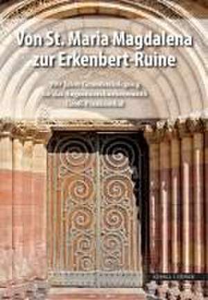 Von St. Maria Magdalena zur Erkenbert-Ruine de Dörte Kaufmann