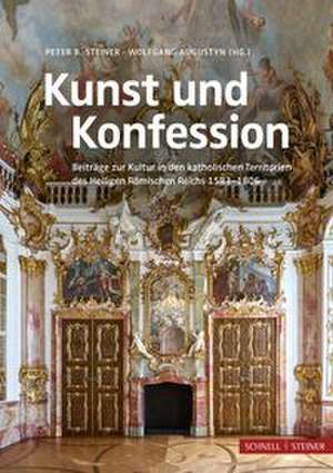 Kunst und Konfession de Peter B. Steiner