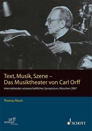 Text, Musik, Szene - Das Musiktheater von Carl Orff de Carl Orff