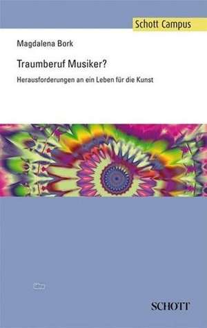 Traumberuf Musiker? de Magdalena Bork