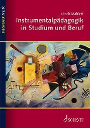 Instrumentalpädagogik in Studium und Beruf de Ulrich Mahlert