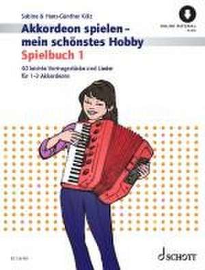 Akkordeon spielen - mein schönstes Hobby de Sabine Kölz