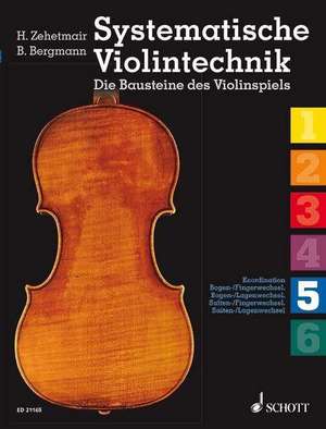 Systematische Violintechnik. Die Bausteine des Violinspiels Band 05 de Helmut Zehetmair