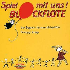 Spiel mit uns! Blockflöte. Die Begleit-CD zum Mitspielen de Frithjof Krepp