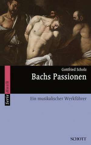 Bachs Passionen de Gottfried Scholz