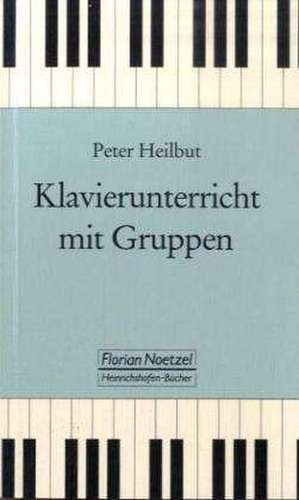 Klavierunterricht mit Gruppen de Peter Heilbut