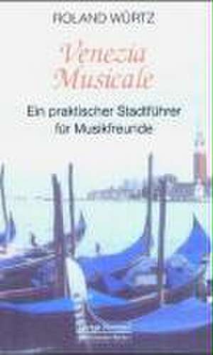 Venezia Musicale de Roland Würtz