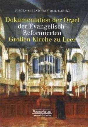 Dokumentation der Orgel der Evangelisch-Reformierten Großen Kirche zu Leer de Jürgen Ahrend