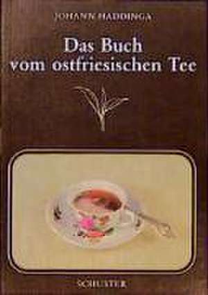 Das Buch vom ostfriesischen Tee de Johann Haddinga