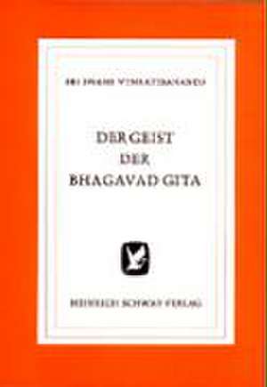 Der Geist der Bhagavad Gita de Swami Venkatesananda