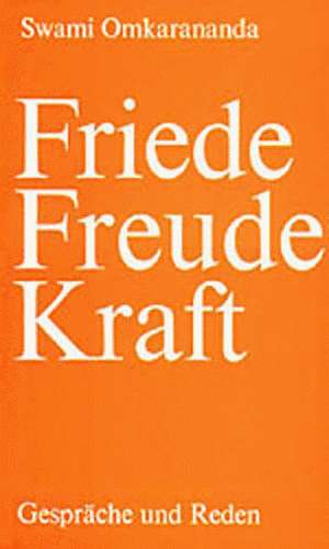 Friede, Freude, Kraft de Swami Omkarananda