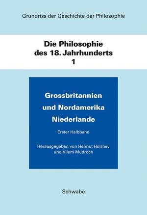 Grundriss der Geschichte der Philosophie / Die Philosophie des 18. Jahhunderts de Helmut Holzhey