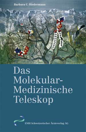 Das Molekular-Medizinische Teleskop de Barbara Biedermann