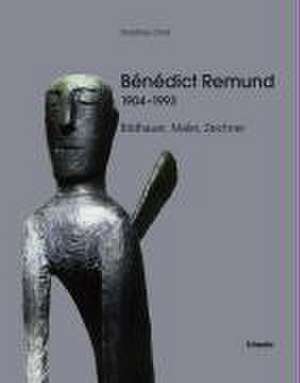 Bénédict Remund 1904-1993 de Dorothea Christ