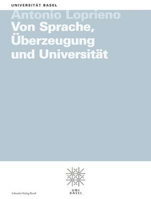 Von Sprache, Überzeugung und Universität de Antonio Loprieno