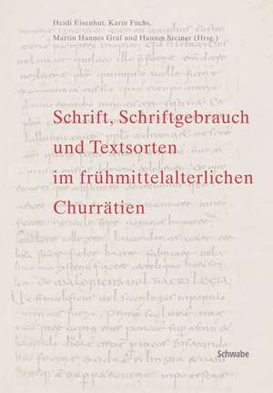 Schrift, Schriftgebrauch und Textsorten im frühmittelalterlichen Churrätien de Heidi Eisenhut