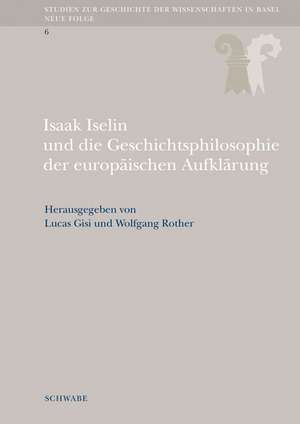 Isaak Iselin und die Geschichtsphilosophie der europäischen Aufklärung de Lucas Marco Gisi