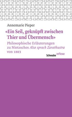 «Ein Seil, geknüpft zwischen Thier und Übermensch» de Annemarie Pieper