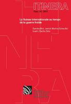 Die internationale Schweiz in der Zeit des Kalten Krieges/La Suisse internationale au temps de la guerre froide de Sandra Bott