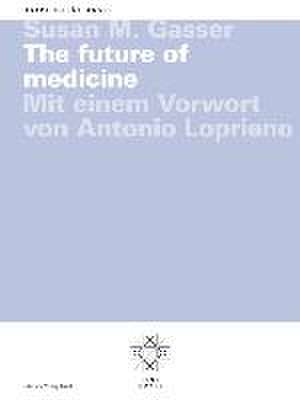 The future of medicine de Susan M. Gasser