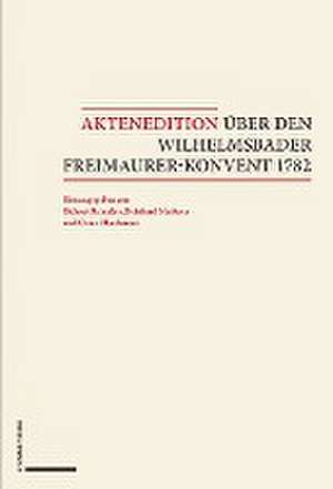 Aktenedition über den Wilhelmsbader Freimaurer-Konvent 1782 de Helmut Reinalter