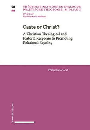 Caste or Christ? de Philip Xavier Arul