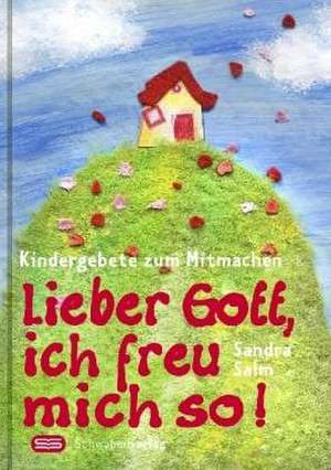 Lieber Gott, ich freu mich so! de Sandra Salm