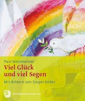 Viel Glück und viel Segen! de Paul Weismantel