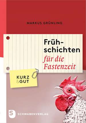 Frühschichten für die Fastenzeit de Markus Grünling